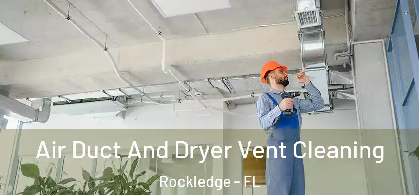Air Duct And Dryer Vent Cleaning Rockledge - FL