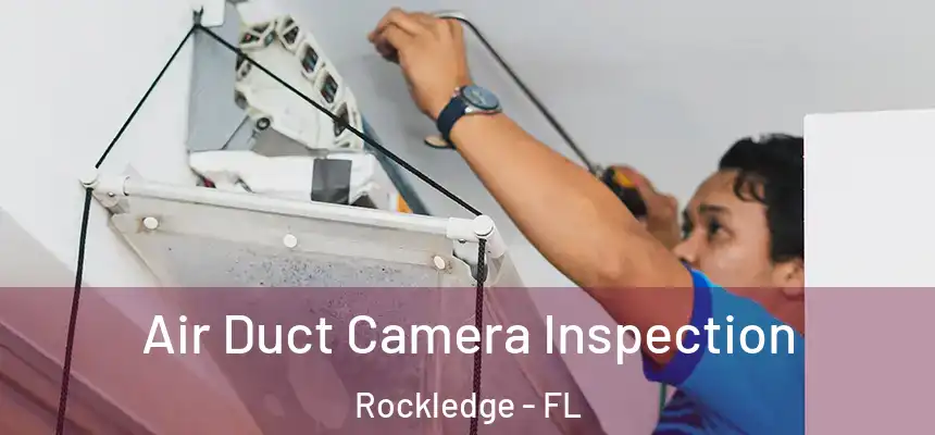 Air Duct Camera Inspection Rockledge - FL