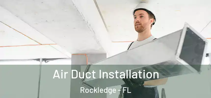 Air Duct Installation Rockledge - FL