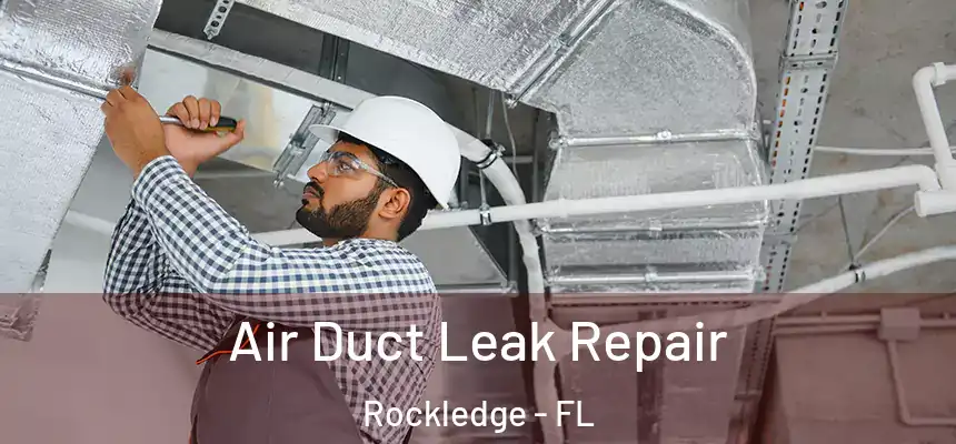 Air Duct Leak Repair Rockledge - FL