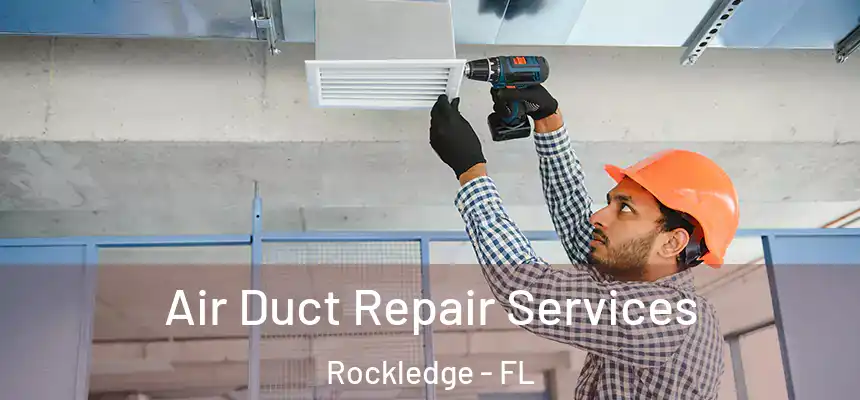 Air Duct Repair Services Rockledge - FL