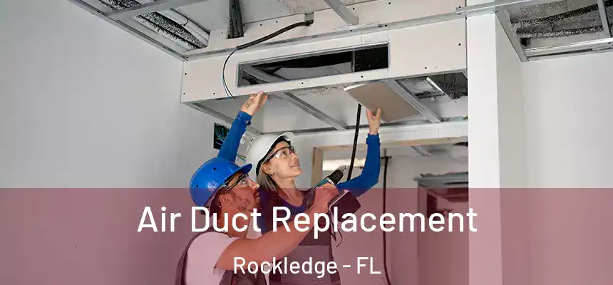 Air Duct Replacement Rockledge - FL
