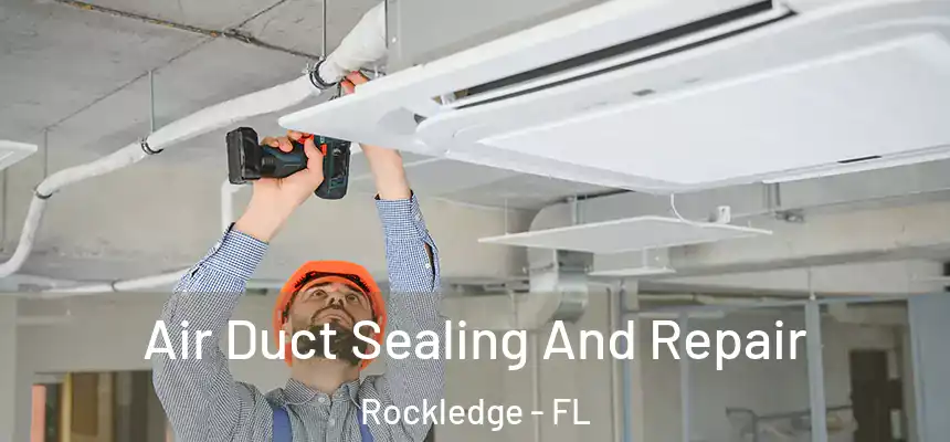  Air Duct Sealing And Repair Rockledge - FL
