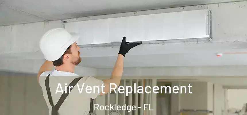 Air Vent Replacement Rockledge - FL