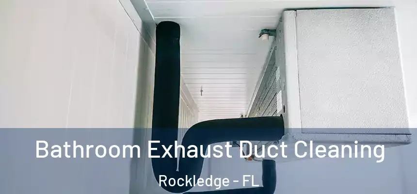Bathroom Exhaust Duct Cleaning Rockledge - FL