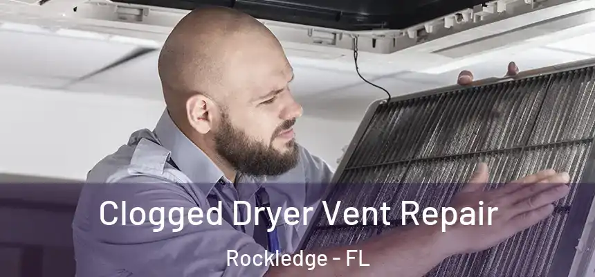 Clogged Dryer Vent Repair Rockledge - FL
