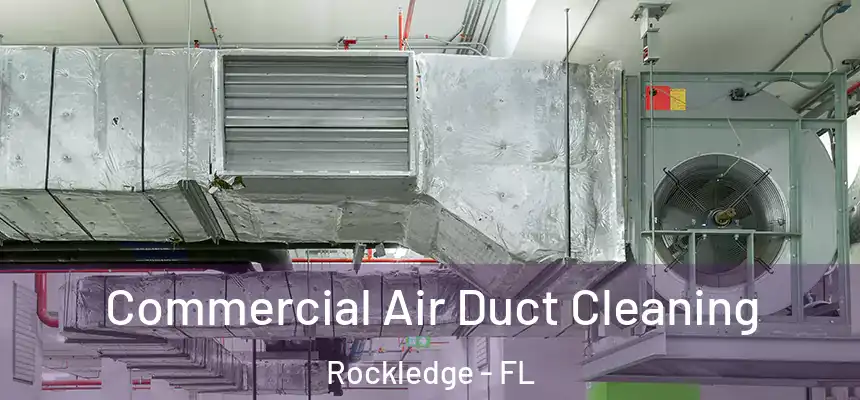 Commercial Air Duct Cleaning Rockledge - FL