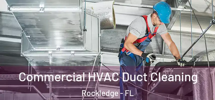 Commercial HVAC Duct Cleaning Rockledge - FL