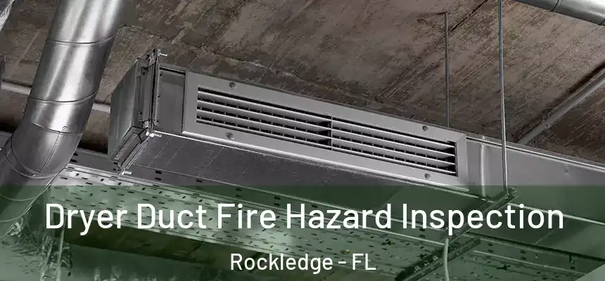 Dryer Duct Fire Hazard Inspection Rockledge - FL