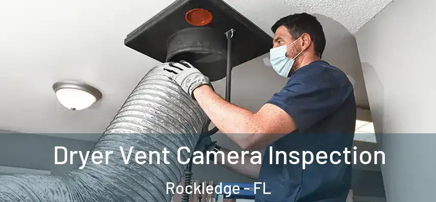 Dryer Vent Camera Inspection Rockledge - FL