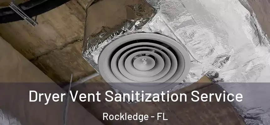 Dryer Vent Sanitization Service Rockledge - FL