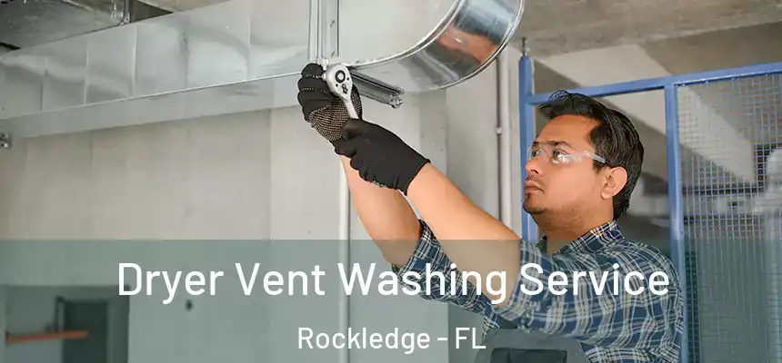 Dryer Vent Washing Service Rockledge - FL
