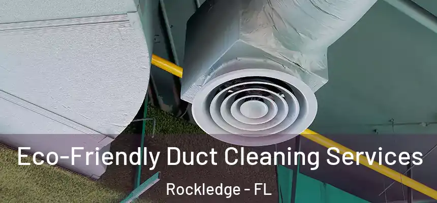 Eco-Friendly Duct Cleaning Services Rockledge - FL