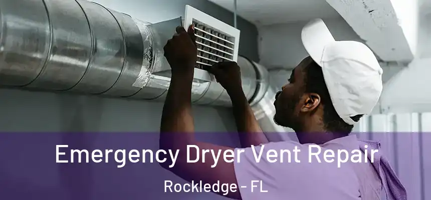 Emergency Dryer Vent Repair Rockledge - FL