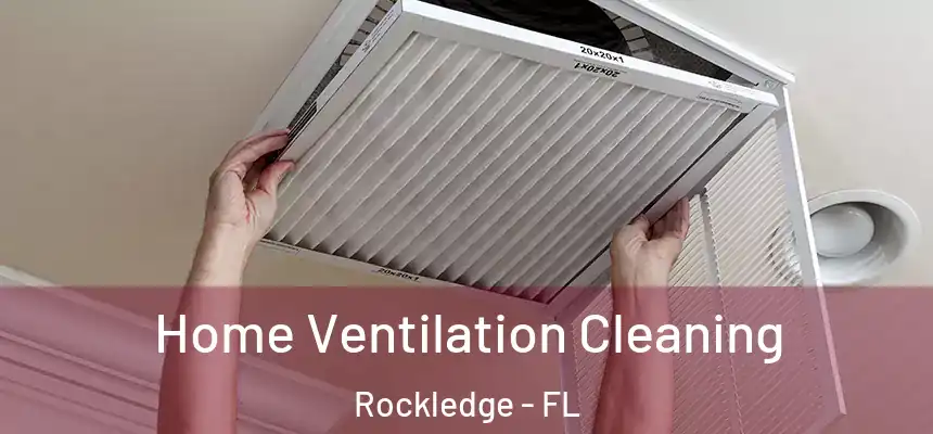 Home Ventilation Cleaning Rockledge - FL