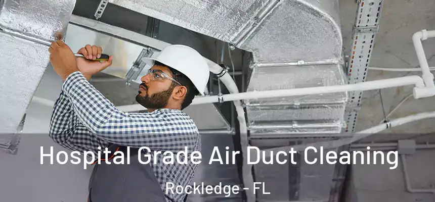 Hospital Grade Air Duct Cleaning Rockledge - FL