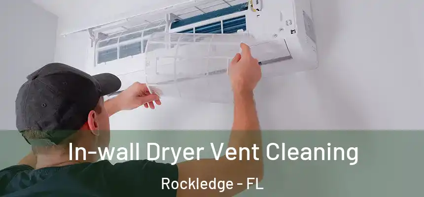 In-wall Dryer Vent Cleaning Rockledge - FL