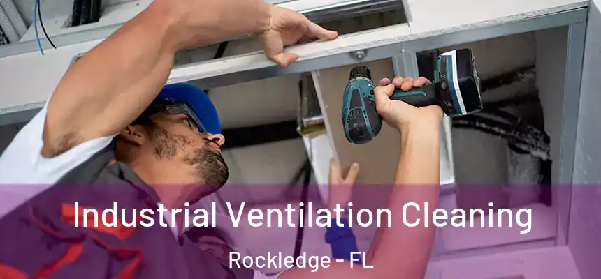 Industrial Ventilation Cleaning Rockledge - FL