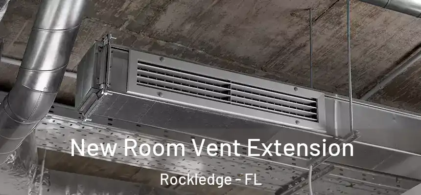 New Room Vent Extension Rockledge - FL