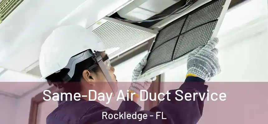 Same-Day Air Duct Service Rockledge - FL