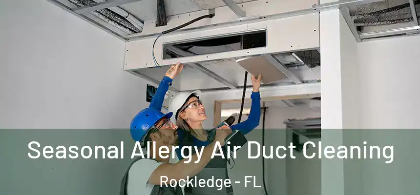 Seasonal Allergy Air Duct Cleaning Rockledge - FL