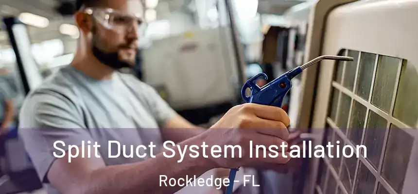 Split Duct System Installation Rockledge - FL
