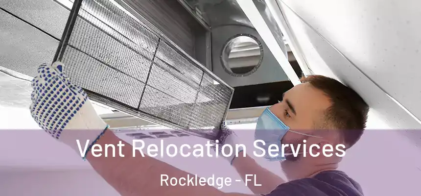 Vent Relocation Services Rockledge - FL