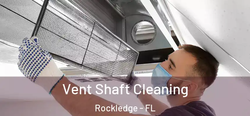 Vent Shaft Cleaning Rockledge - FL