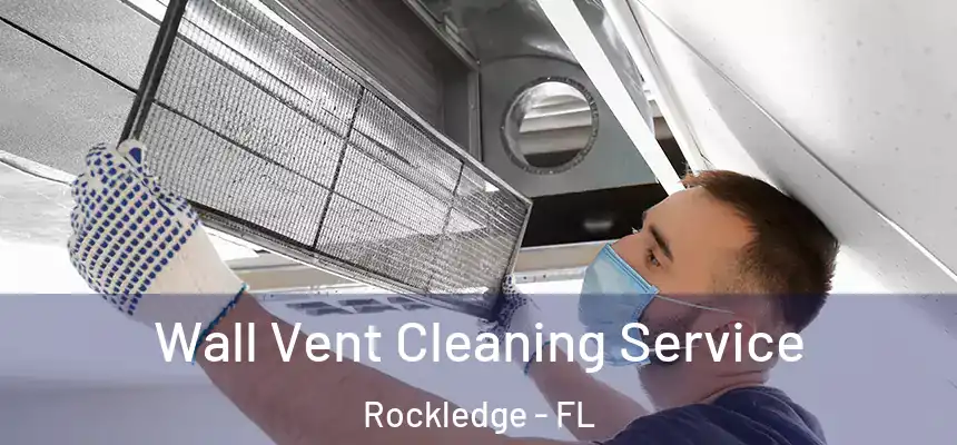 Wall Vent Cleaning Service Rockledge - FL