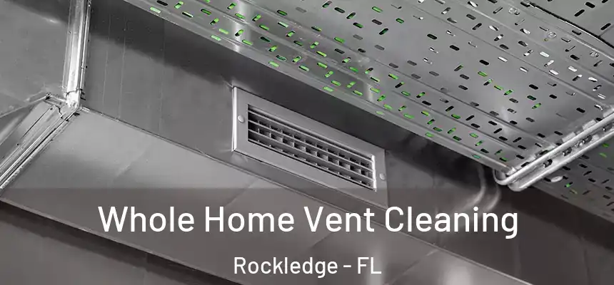 Whole Home Vent Cleaning Rockledge - FL